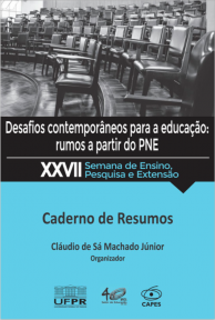 Desafios contemporâneos para a Educação: rumos a partir do PNE - Caderno de resumos da XXVII Semana de Ensino, Pesquisa e Extensão (UFPR)